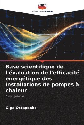 bokomslag Base scientifique de l'évaluation de l'efficacité énergétique des installations de pompes à chaleur