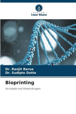 Ranjit Barua, Sudipto Datta - Bioprinting, Häftad
