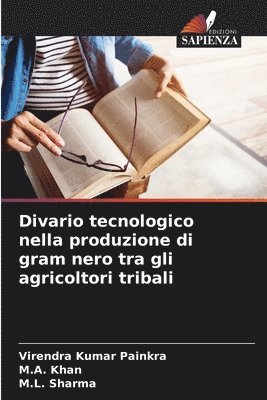 Virendra Kumar Painkra, M A Khan, M L Sharma - Divario tecnologico nella produzione di gram nero tra gli agricoltori tribali, Häftad
