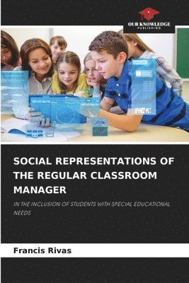 Social Representations of the Regular Classroom Manager 1