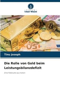 bokomslag Die Rolle von Gold beim Leistungsbilanzdefizit