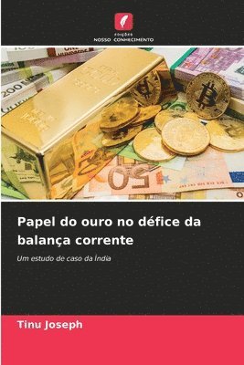 Papel do ouro no dfice da balana corrente 1