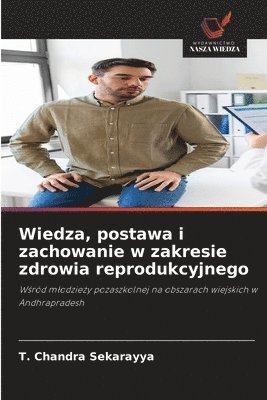 Wiedza, postawa i zachowanie w zakresie zdrowia reprodukcyjnego