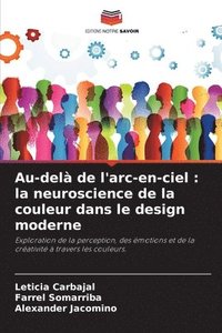 bokomslag Au-delà de l'arc-en-ciel: la neuroscience de la couleur dans le design moderne