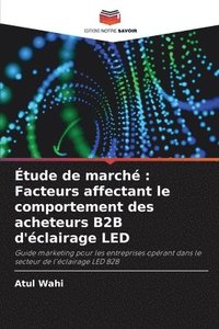 bokomslag Étude de marché: Facteurs affectant le comportement des acheteurs B2B d'éclairage LED