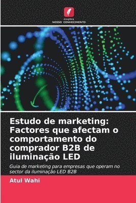 bokomslag Estudo de marketing: Factores que afectam o comportamento do comprador B2B de iluminação LED