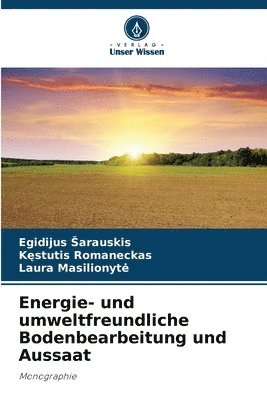 Energie- und umweltfreundliche Bodenbearbeitung und Aussaat 1