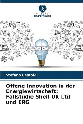 bokomslag Offene Innovation in der Energiewirtschaft: Fallstudie Shell UK Ltd und ERG