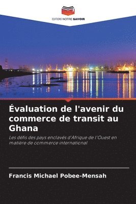 bokomslag Évaluation de l'avenir du commerce de transit au Ghana