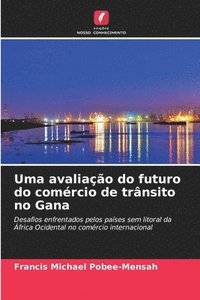 bokomslag Uma avaliação do futuro do comércio de trânsito no Gana