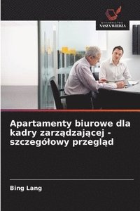 bokomslag Apartamenty biurowe dla kadry zarz&#261;dzaj&#261;cej - szczeglowy przegl&#261;d