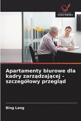 bokomslag Apartamenty biurowe dla kadry zarz&#261;dzaj&#261;cej - szczególowy przegl&#261;d