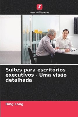 Bing Lang - Suites para escritórios executivos - Uma visão detalhada, Häftad