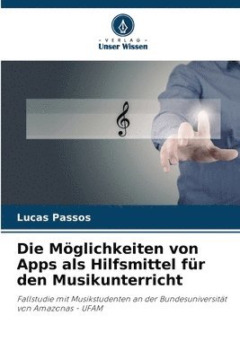 bokomslag Die Mglichkeiten von Apps als Hilfsmittel fr den Musikunterricht