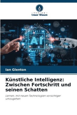 bokomslag Künstliche Intelligenz: Zwischen Fortschritt und seinen Schatten