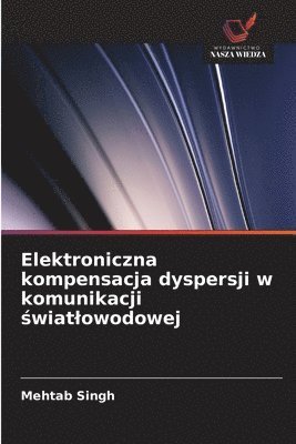 bokomslag Elektroniczna kompensacja dyspersji w komunikacji &#347;wiatlowodowej