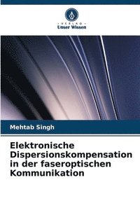 bokomslag Elektronische Dispersionskompensation in der faseroptischen Kommunikation