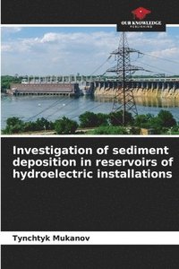 bokomslag Investigation of sediment deposition in reservoirs of hydroelectric installations