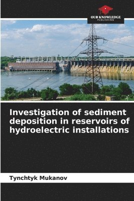 bokomslag Investigation of sediment deposition in reservoirs of hydroelectric installations