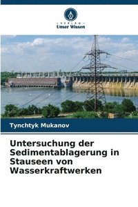 bokomslag Untersuchung der Sedimentablagerung in Stauseen von Wasserkraftwerken