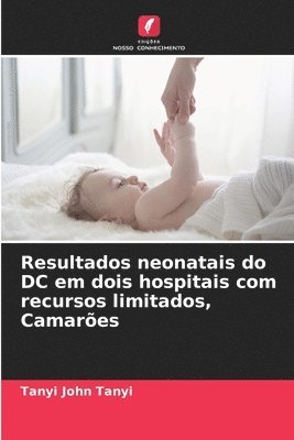 bokomslag Resultados neonatais do DC em dois hospitais com recursos limitados, Camares