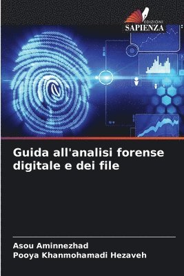 Asou Aminnezhad, Pooya Khanmohamadi Hezaveh - Guida all'analisi forense digitale e dei file, Häftad