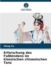 bokomslag Erforschung des Fubindens im klassischen chinesischen Tanz