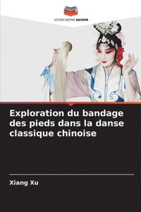 bokomslag Exploration du bandage des pieds dans la danse classique chinoise