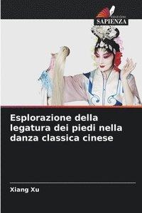 bokomslag Esplorazione della legatura dei piedi nella danza classica cinese