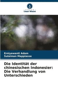 bokomslag Die Identität der chinesischen Indonesier: Die Verhandlung von Unterschieden