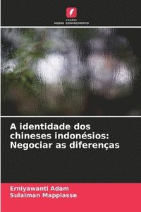 bokomslag A identidade dos chineses indonésios: Negociar as diferenças