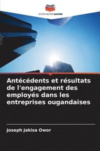 bokomslag Antcdents et rsultats de l'engagement des employs dans les entreprises ougandaises