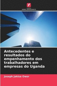 bokomslag Antecedentes e resultados do empenhamento dos trabalhadores em empresas do Uganda