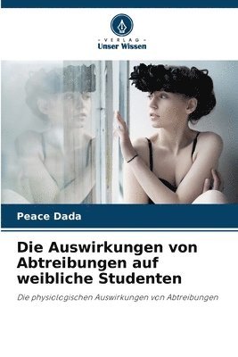 bokomslag Die Auswirkungen von Abtreibungen auf weibliche Studenten