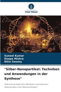 bokomslag 'Silber-Nanopartikel: Techniken und Anwendungen in der Synthese'