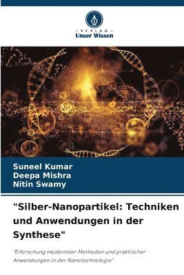 'Silber-Nanopartikel: Techniken und Anwendungen in der Synthese' 1