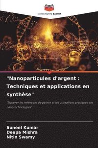 bokomslag 'Nanoparticules d'argent: Techniques et applications en synthèse'