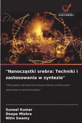 Suneel Kumar, Deepa Mishra, Nitin Swamy - "Nanocząstki srebra, Häftad