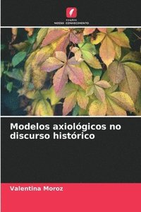 bokomslag Modelos axiolgicos no discurso histrico