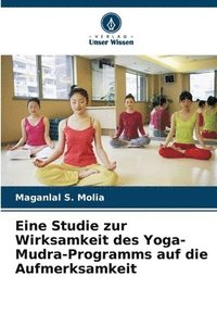 bokomslag Eine Studie zur Wirksamkeit des Yoga-Mudra-Programms auf die Aufmerksamkeit