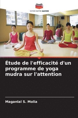 Maganlal S Molia, Maganlal S. Molia - Étude de l'efficacité d'un programme de yoga mudra sur l'attention, Häftad