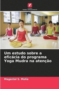 bokomslag Um estudo sobre a eficácia do programa Yoga Mudra na atenção