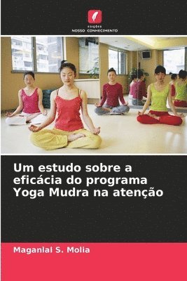 bokomslag Um estudo sobre a eficcia do programa Yoga Mudra na ateno