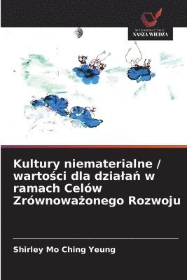 Shirley Mo Ching Yeung - Kultury niematerialne / wartości dla dzialań w ramach Celów Zrównoważonego Rozwoju, Häftad