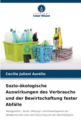 bokomslag Sozio-kologische Auswirkungen des Verbrauchs und der Bewirtschaftung fester Abflle