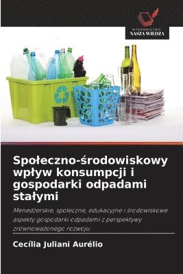 Spoleczno-&#347;rodowiskowy wplyw konsumpcji i gospodarki odpadami stalymi 1