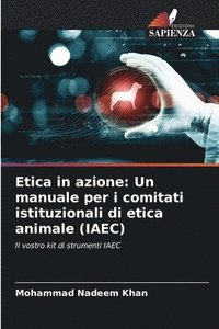 bokomslag Etica in azione: Un manuale per i comitati istituzionali di etica animale (IAEC)