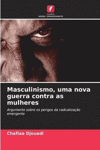 bokomslag Masculinismo, uma nova guerra contra as mulheres