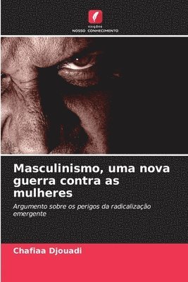 Masculinismo, uma nova guerra contra as mulheres 1