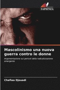 bokomslag Mascolinismo una nuova guerra contro le donne